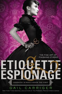 Etiquette & Espionage by Carriger, Gail