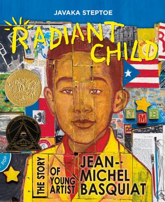 Radiant Child: The Story of Young Artist Jean-Michel Basquiat by Steptoe, Javaka