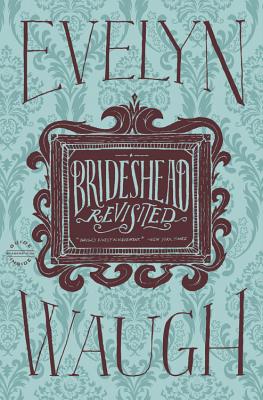 Brideshead Revisited: The Sacred and Profane Memories of Captain Charles Ryder by Waugh, Evelyn