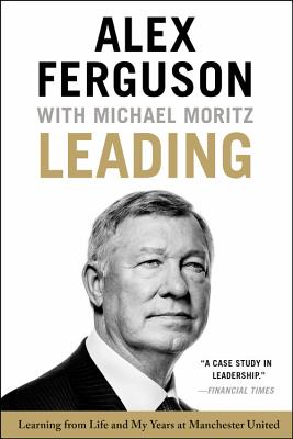 Leading: Learning from Life and My Years at Manchester United by Ferguson, Alex