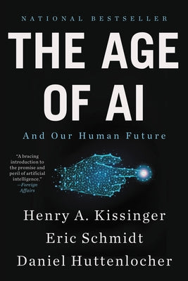 The Age of AI: And Our Human Future by Kissinger, Henry a.