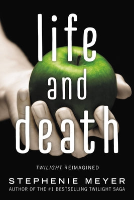 Life and Death: Twilight Reimagined by Meyer, Stephenie