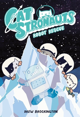 Catstronauts: Robot Rescue by Brockington, Drew