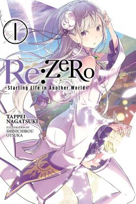 RE: Zero, Volume 1: Starting Life in Another World by Nagatsuki, Tappei