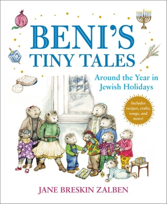 Beni's Tiny Tales: Around the Year in Jewish Holidays by Breskin Zalben, Jane