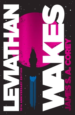 Leviathan Wakes (10th Anniversary Edition) by Corey, James S. A.