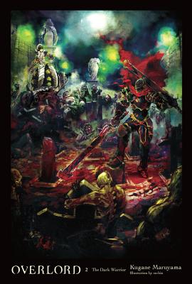 Overlord, Vol. 2 (Light Novel): The Dark Warrior by Maruyama, Kugane