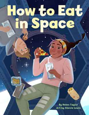 How to Eat in Space by Taylor, Helen
