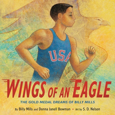 Wings of an Eagle: The Gold Medal Dreams of Billy Mills by Mills, Billy