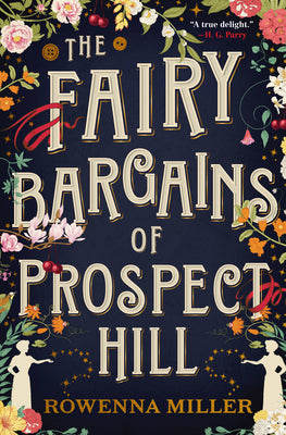 The Fairy Bargains of Prospect Hill by Miller, Rowenna