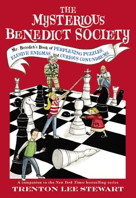 The Mysterious Benedict Society: Mr. Benedict's Book of Perplexing Puzzles, Elusive Enigmas, and Curious by Stewart, Trenton Lee