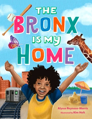 The Bronx Is My Home by Reynoso-Morris, Alyssa