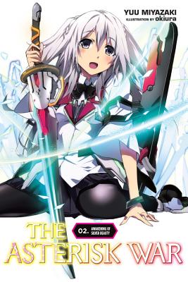 The Asterisk War, Vol. 2 (Light Novel): Awakening of Silver Beauty by Miyazaki, Yuu