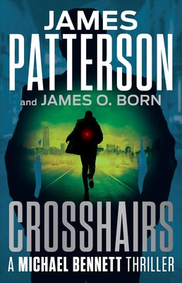 Crosshairs: Michael Bennett Is the Most Popular NYC Detective of the Decade by Patterson, James