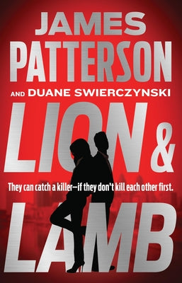 Lion & Lamb: Two Investigators. Two Rivals. One Hell of a Crime. by Patterson, James