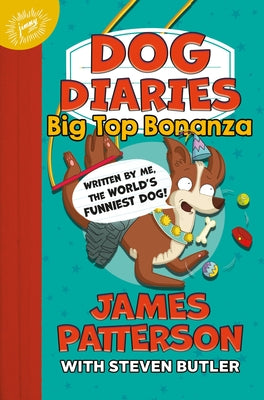 Dog Diaries: Big Top Bonanza by Patterson, James