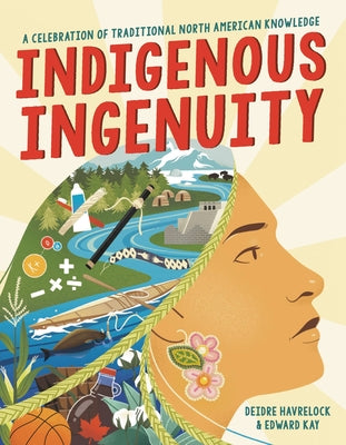 Indigenous Ingenuity: A Celebration of Traditional North American Knowledge by Havrelock, Deidre