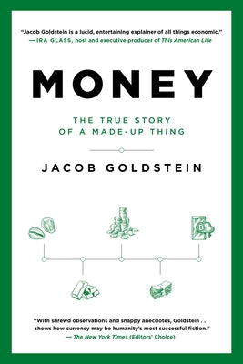 Money: The True Story of a Made-Up Thing by Goldstein, Jacob