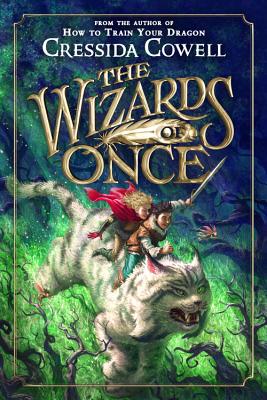 The Wizards of Once by Cowell, Cressida