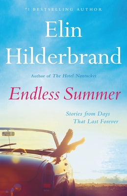 Endless Summer: Stories from Days That Last Forever by Hilderbrand, Elin