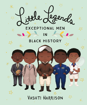 Little Legends: Exceptional Men in Black History by Harrison, Vashti