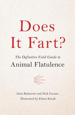 Does It Fart?: The Definitive Field Guide to Animal Flatulence by Caruso, Nick