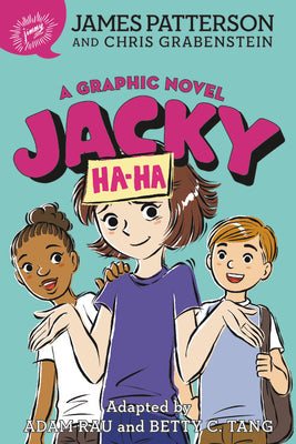 Jacky Ha-Ha: A Graphic Novel by Patterson, James