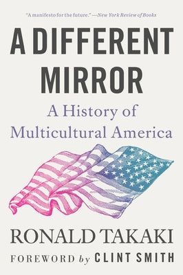 A Different Mirror: A History of Multicultural America by Takaki, Ronald