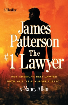 The #1 Lawyer: He's America's Best Lawyer Until He's Its #1 Murder Suspect by Patterson, James