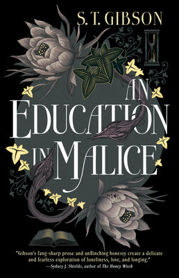 An Education in Malice by Gibson, S. T.