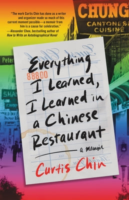 Everything I Learned, I Learned in a Chinese Restaurant: A Memoir by Chin, Curtis