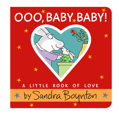 Ooo, Baby Baby!: A Little Book of Love by Boynton, Sandra