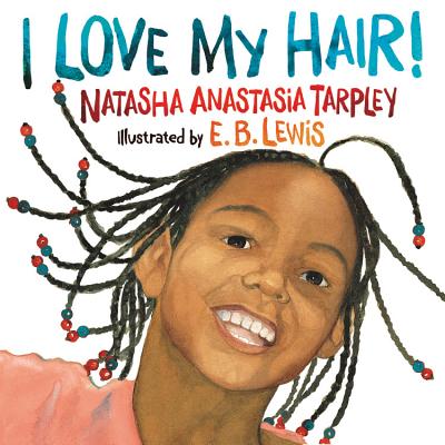 I Love My Hair! by Tarpley, Natasha Anastasia