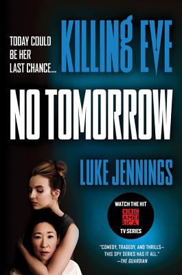 Killing Eve: No Tomorrow by Jennings, Luke