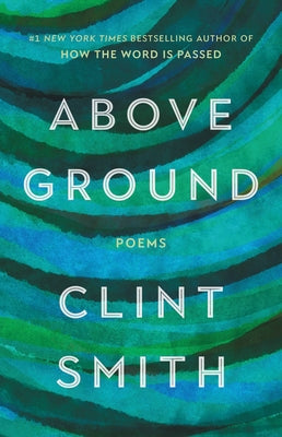 Above Ground by Smith, Clint