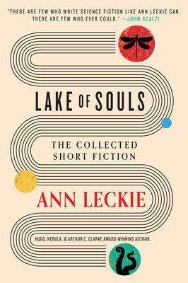 Lake of Souls: The Collected Short Fiction by Leckie, Ann