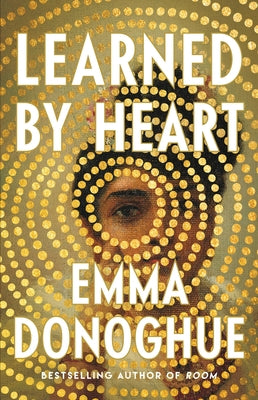 Learned by Heart by Donoghue, Emma