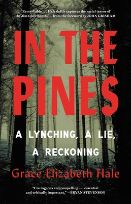 In the Pines: A Lynching, a Lie, a Reckoning by Hale, Grace Elizabeth
