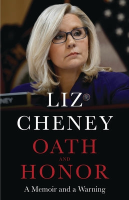 Oath and Honor: A Memoir and a Warning by Cheney, Liz