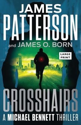 Crosshairs: Michael Bennett Is the Most Popular NYC Detective of the Decade by Patterson, James