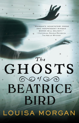 The Ghosts of Beatrice Bird by Morgan, Louisa