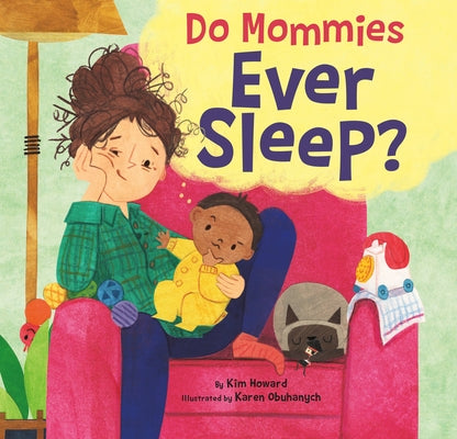 Do Mommies Ever Sleep? by Howard, Kim