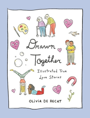 Drawn Together: Illustrated True Love Stories by de Recat, Olivia