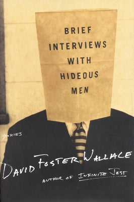 Brief Interviews with Hideous Men by Wallace, David Foster
