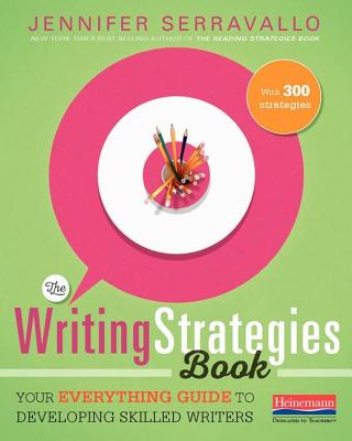 The Writing Strategies Book: Your Everything Guide to Developing Skilled Writers by Serravallo, Jennifer