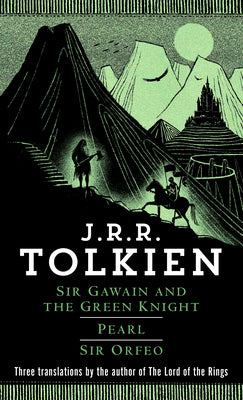 Sir Gawain and the Green Knight/Pearl/Sir Orfeo by Tolkien, J. R. R.