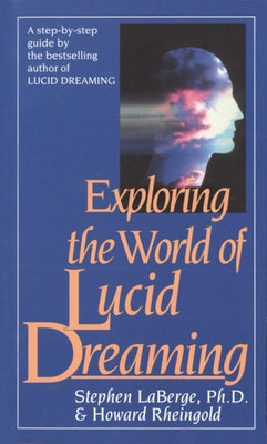Exploring the World of Lucid Dreaming by LaBerge, Stephen