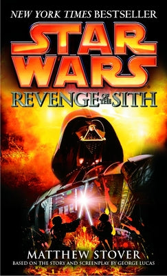 Revenge of the Sith: Star Wars: Episode III by Stover, Matthew Woodring