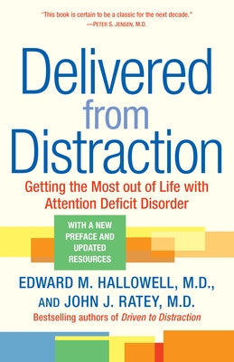 Delivered from Distraction: Getting the Most Out of Life with Attention Deficit Disorder by Hallowell, Edward M.