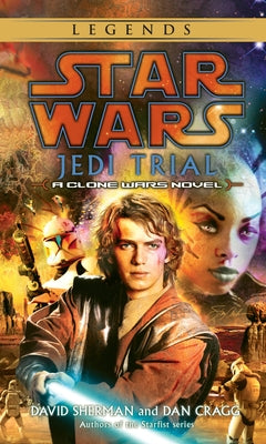 Jedi Trial: Star Wars Legends: A Clone Wars Novel by Sherman, David